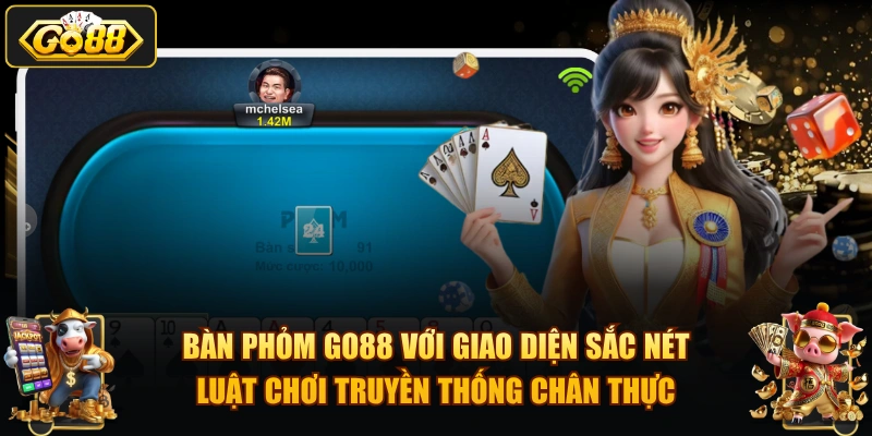Bàn Phỏm GO88 với giao diện sắc nét, luật chơi truyền thống chân thực.