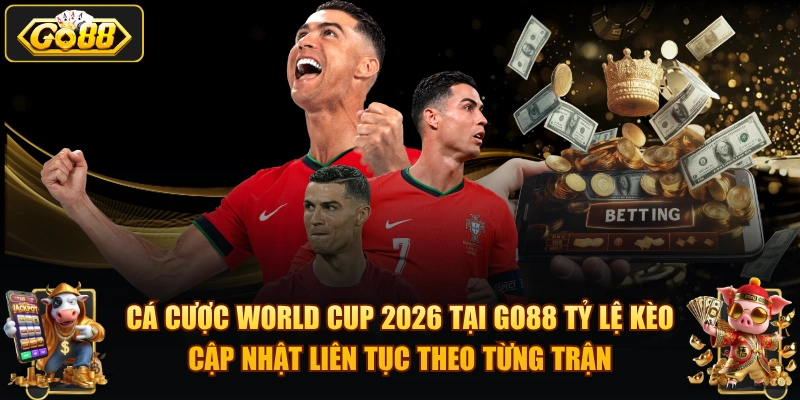 Cá cược World Cup 2026 tại GO88 tỷ lệ kèo cập nhật liên tục theo từng trận.