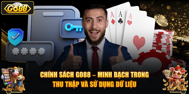 Chính sách GO88 – minh bạch trong thu thập và sử dụng dữ liệu.