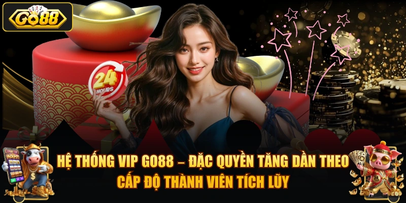Hệ thống VIP GO88 – đặc quyền tăng dần theo cấp độ thành viên tích lũy.