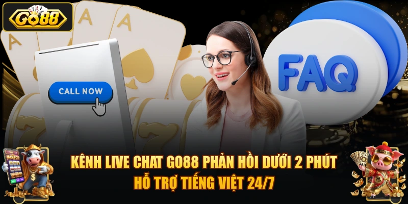 Kênh live chat GO88 phản hồi dưới 2 phút, hỗ trợ tiếng Việt 24/7.