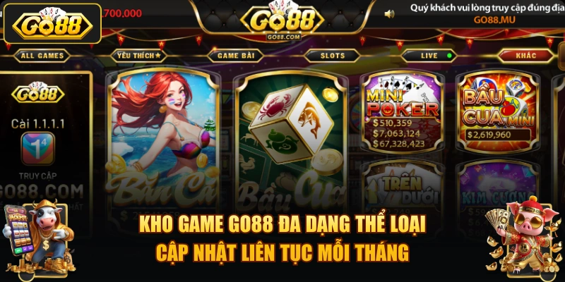 Kho game GO88 đa dạng thể loại, cập nhật liên tục mỗi tháng.