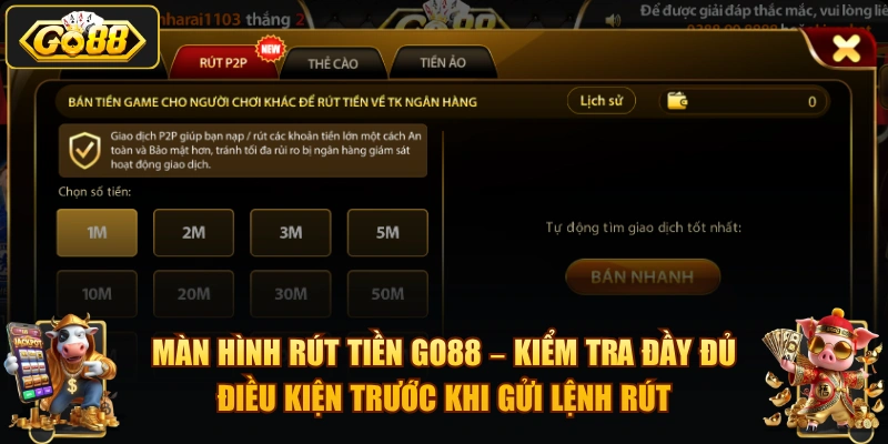 Màn hình rút tiền GO88 – kiểm tra đầy đủ điều kiện trước khi gửi lệnh rút.