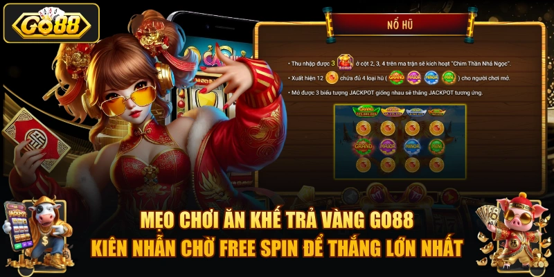 Mẹo chơi Ăn Khế Trả Vàng GO88 – kiên nhẫn chờ Free Spin để thắng lớn nhất.