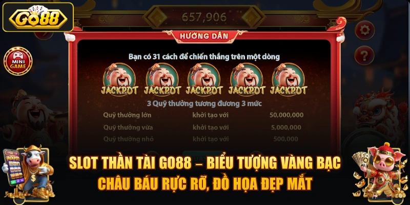 Slot Thần Tài GO88 – biểu tượng vàng bạc châu báu rực rỡ, đồ họa đẹp mắt.
