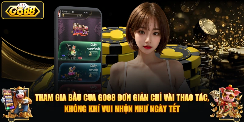 Tham gia Bầu Cua GO88 đơn giản chỉ vài thao tác, không khí vui nhộn như ngày Tết.