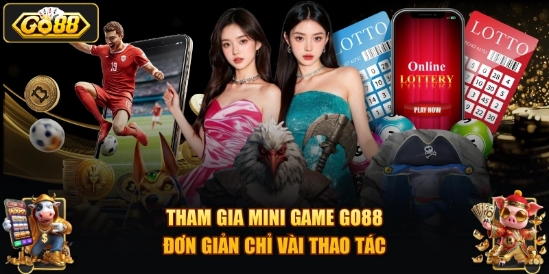 Tham gia mini game GO88 đơn giản chỉ vài thao tác.