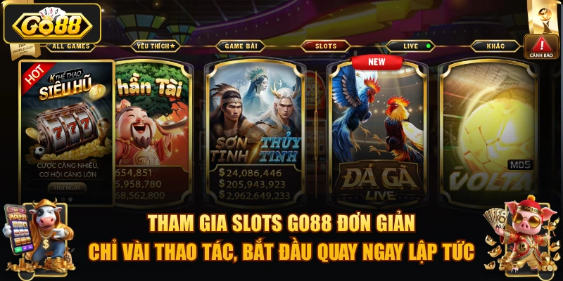 Tham gia slots GO88 đơn giản chỉ vài thao tác, bắt đầu quay ngay lập tức.