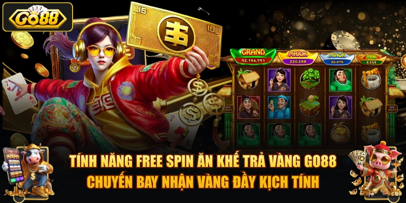 Tính năng Free Spin Ăn Khế Trả Vàng GO88 – chuyến bay nhận vàng đầy kịch tính.