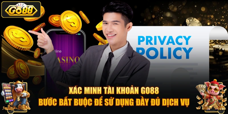 Xác minh tài khoản GO88 – bước bắt buộc để sử dụng đầy đủ dịch vụ.